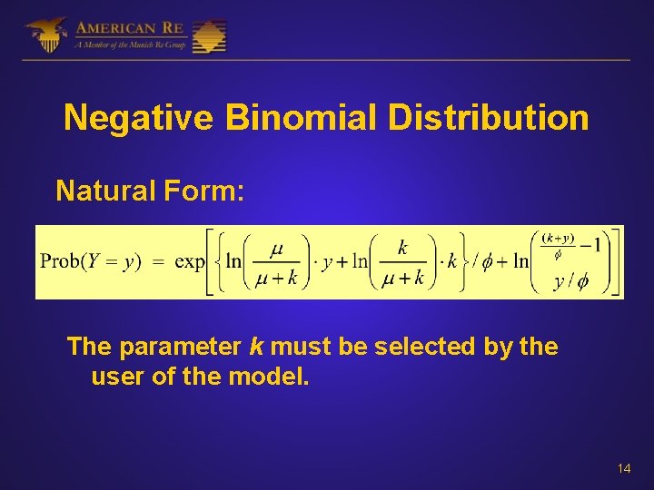 Negative Binomial Distribution Natural Form: The parameter k must be selected by the user