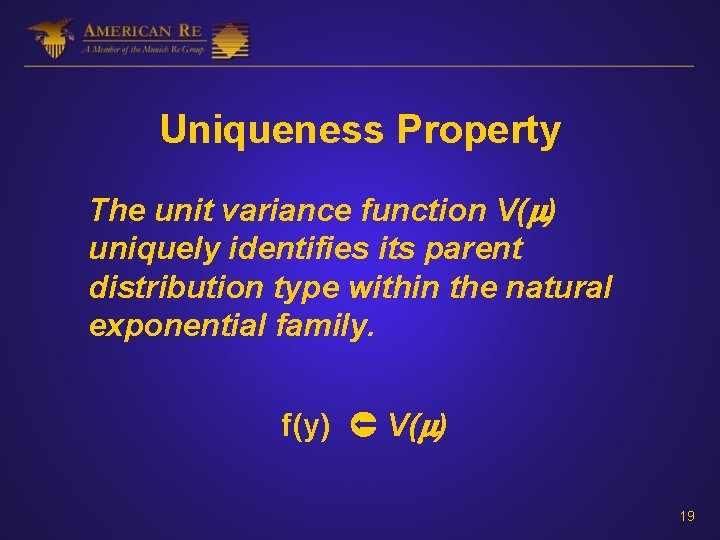 Uniqueness Property The unit variance function V( ) uniquely identifies its parent distribution type