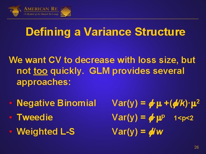 Defining a Variance Structure We want CV to decrease with loss size, but not