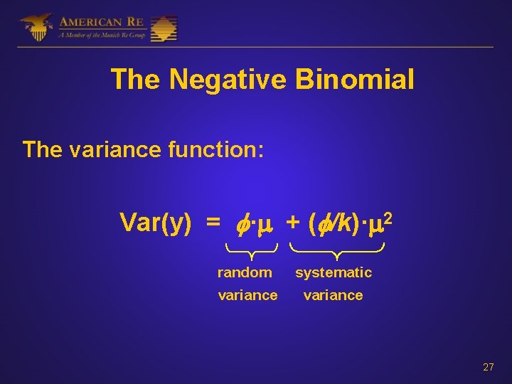 The Negative Binomial The variance function: Var(y) = · + ( /k)· 2 random