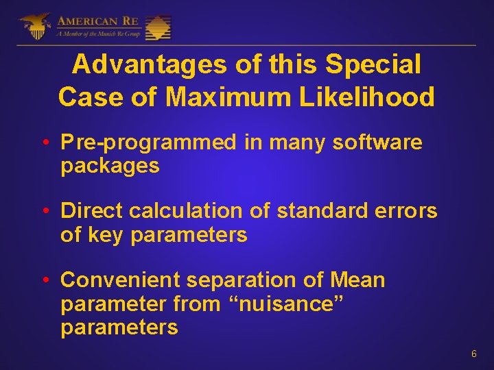 Advantages of this Special Case of Maximum Likelihood • Pre-programmed in many software packages