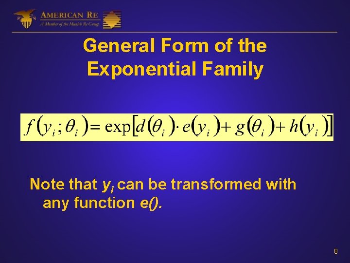 General Form of the Exponential Family Note that yi can be transformed with any