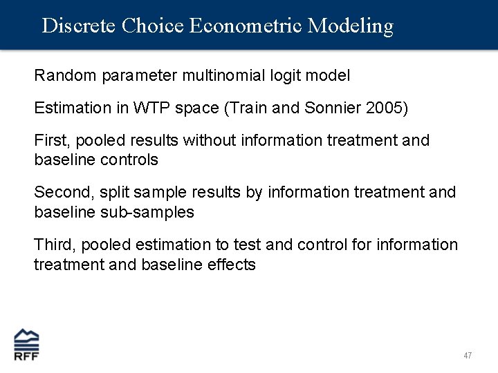 Discrete Choice Econometric Modeling Random parameter multinomial logit model Estimation in WTP space (Train