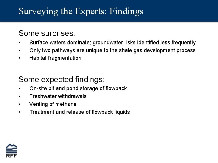 Surveying the Experts: Findings Some surprises: • • • Surface waters dominate; groundwater risks