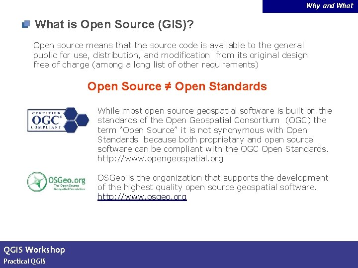 Why and What is Open Source (GIS)? Open source means that the source code