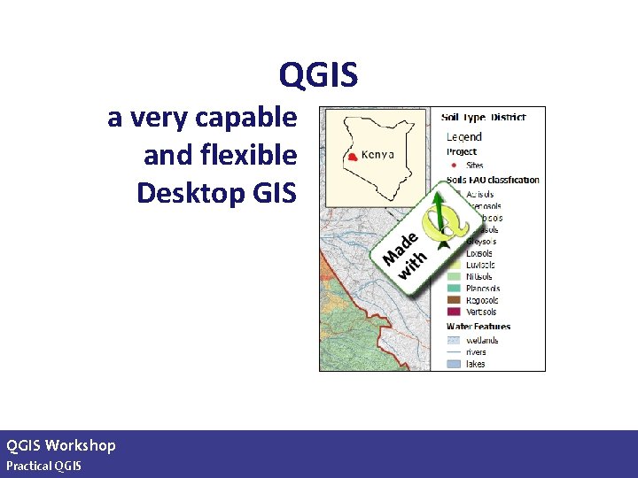 QGIS a very capable and flexible Desktop GIS QGIS Workshop Karsten Vennemann, Seattle Practical