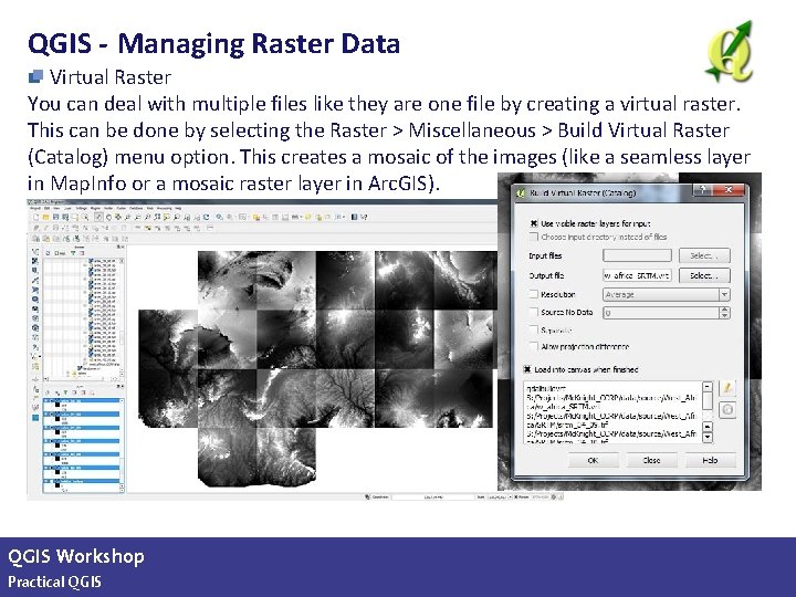 QGIS - Managing Raster Data Virtual Raster You can deal with multiple files like