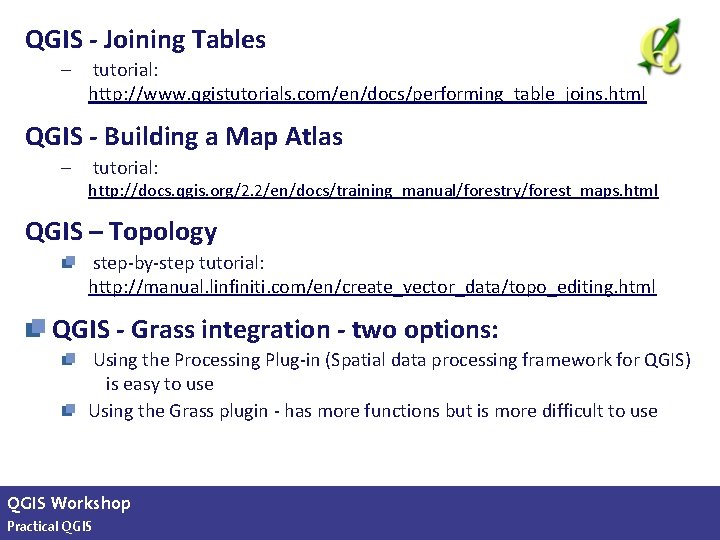 QGIS - Joining Tables – tutorial: http: //www. qgistutorials. com/en/docs/performing_table_joins. html QGIS - Building