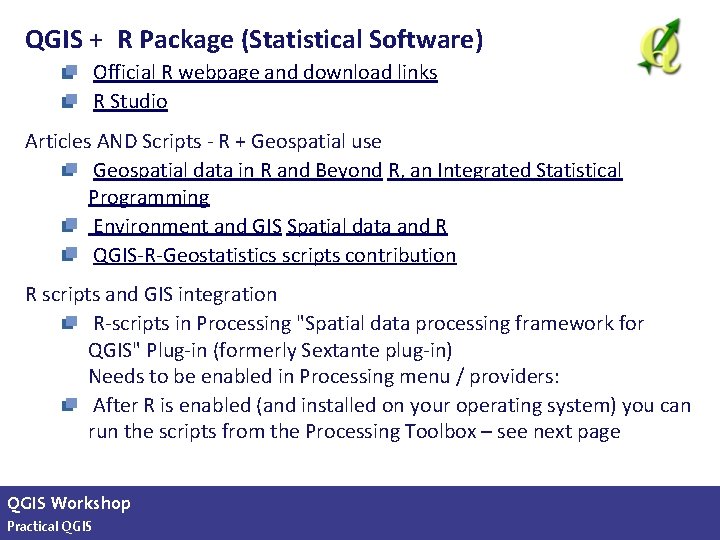 QGIS + R Package (Statistical Software) Official R webpage and download links R Studio