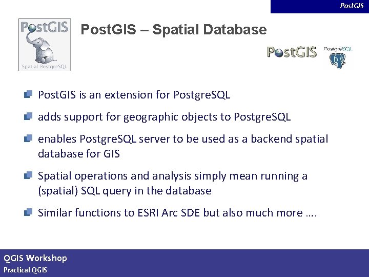 Post. GIS – Spatial Database Post. GIS is an extension for Postgre. SQL adds