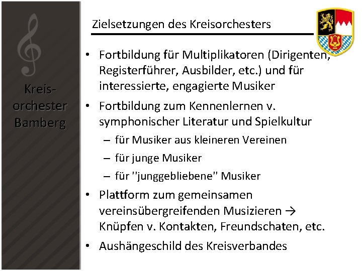 Zielsetzungen des Kreisorchester Bamberg • Fortbildung für Multiplikatoren (Dirigenten, Registerführer, Ausbilder, etc. ) und