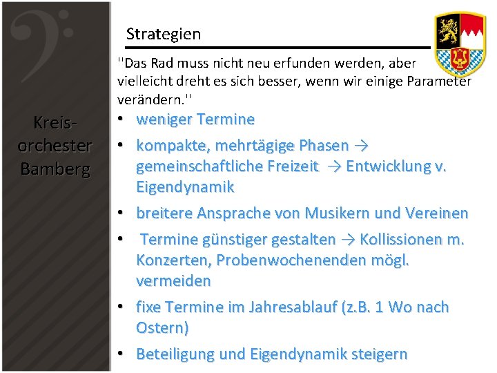 Strategien ''Das Rad muss nicht neu erfunden werden, aber vielleicht dreht es sich besser,