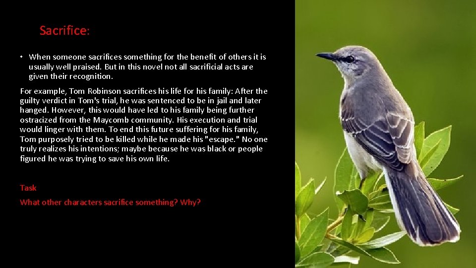 Sacrifice: • When someone sacrifices something for the benefit of others it is usually