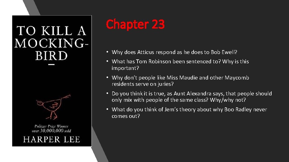 Chapter 23 • Why does Atticus respond as he does to Bob Ewell? •