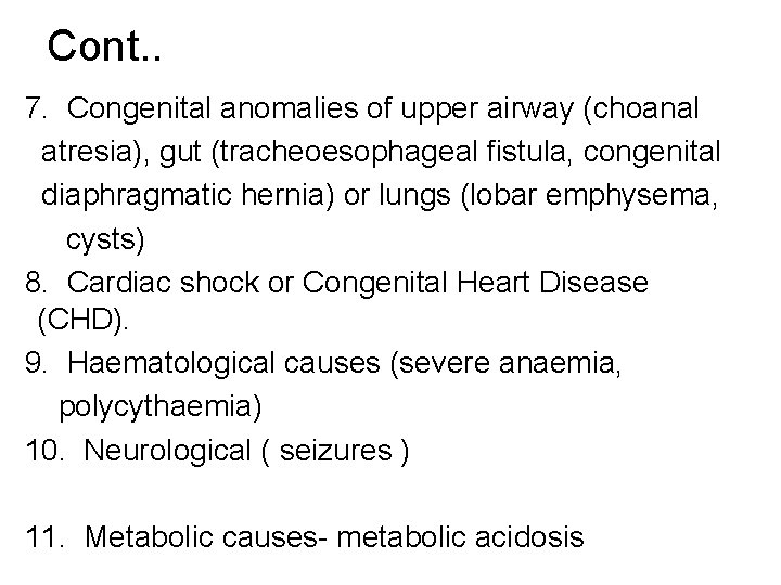 Cont. . 7. Congenital anomalies of upper airway (choanal atresia), gut (tracheoesophageal fistula, congenital