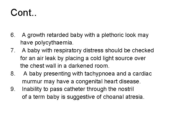 Cont. . 6. A growth retarded baby with a plethoric look may have polycythaemia.