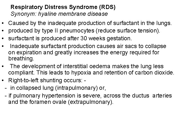 Respiratory Distress Syndrome (RDS) Synonym: hyaline membrane disease • Caused by the inadequate production