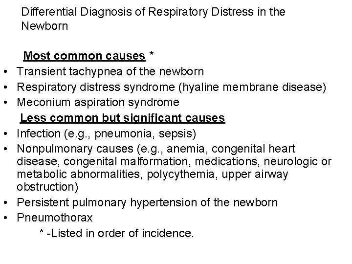 Differential Diagnosis of Respiratory Distress in the Newborn • • Most common causes *