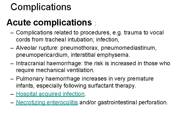 Complications Acute complications : – Complications related to procedures, e. g. trauma to vocal