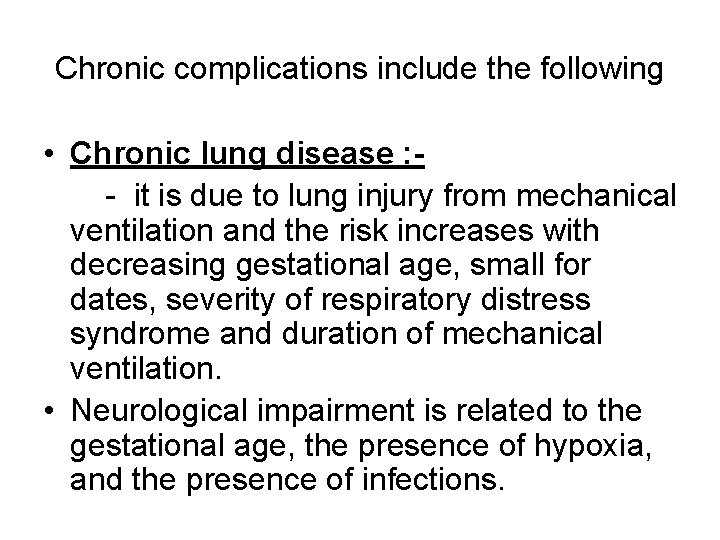 Chronic complications include the following • Chronic lung disease : - it is due
