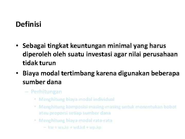 Definisi • Sebagai tingkat keuntungan minimal yang harus diperoleh suatu investasi agar nilai perusahaan