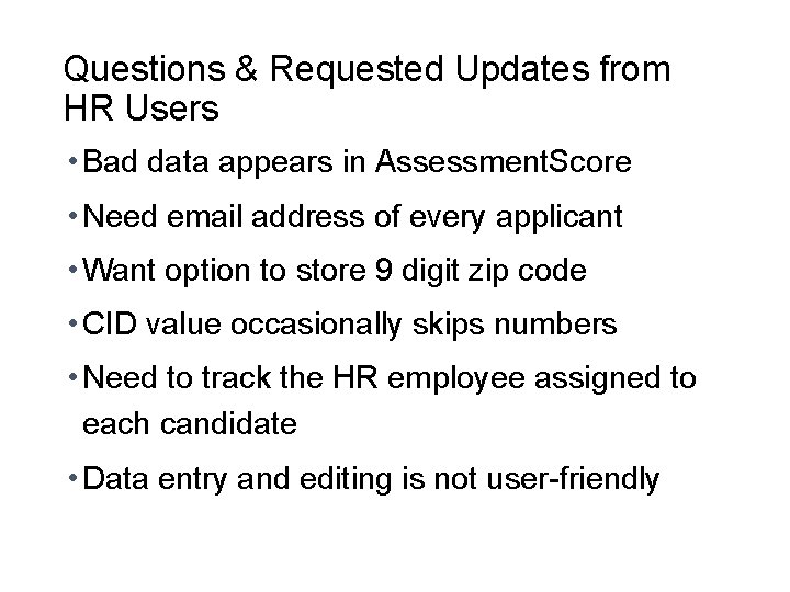 Questions & Requested Updates from HR Users • Bad data appears in Assessment. Score