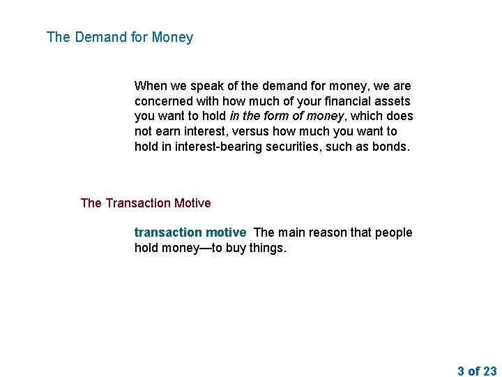 The Demand for Money When we speak of the demand for money, we are
