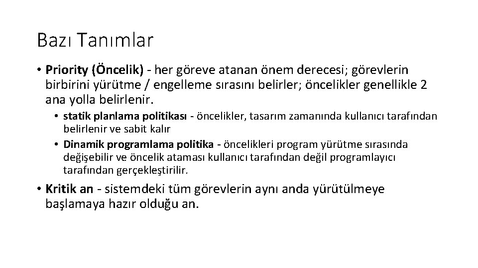 Bazı Tanımlar • Priority (Öncelik) - her göreve atanan önem derecesi; görevlerin birbirini yürütme