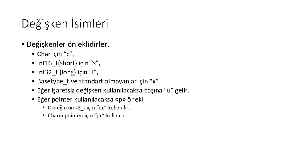 Değişken İsimleri • Değişkenler ön eklidirler. • • • Char için “c”, int 16_t(short)