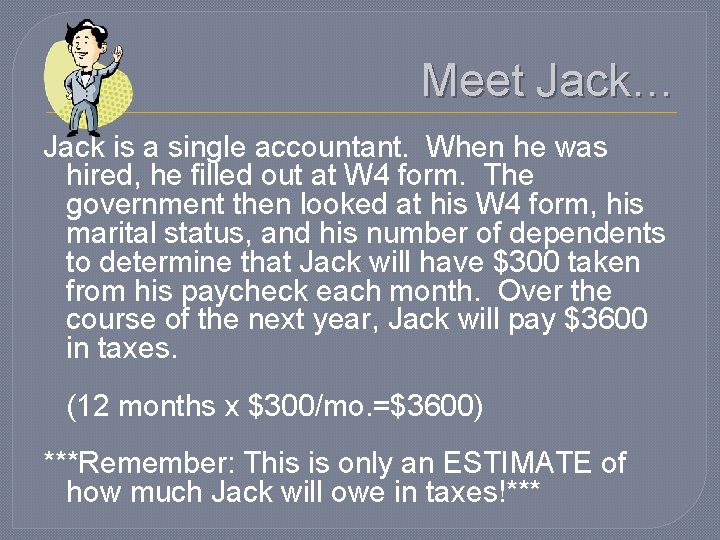 Meet Jack… Jack is a single accountant. When he was hired, he filled out