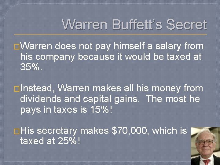 Warren Buffett’s Secret �Warren does not pay himself a salary from his company because
