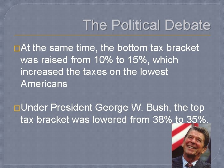 The Political Debate �At the same time, the bottom tax bracket was raised from