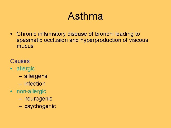 Asthma • Chronic inflamatory disease of bronchi leading to spasmatic occlusion and hyperproduction of Asthma • Chronic inflamatory disease of bronchi leading to spasmatic occlusion and hyperproduction of