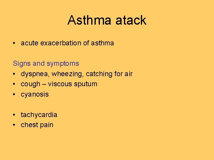 Asthma atack • acute exacerbation of asthma Signs and symptoms • dyspnea, wheezing, catching Asthma atack • acute exacerbation of asthma Signs and symptoms • dyspnea, wheezing, catching
