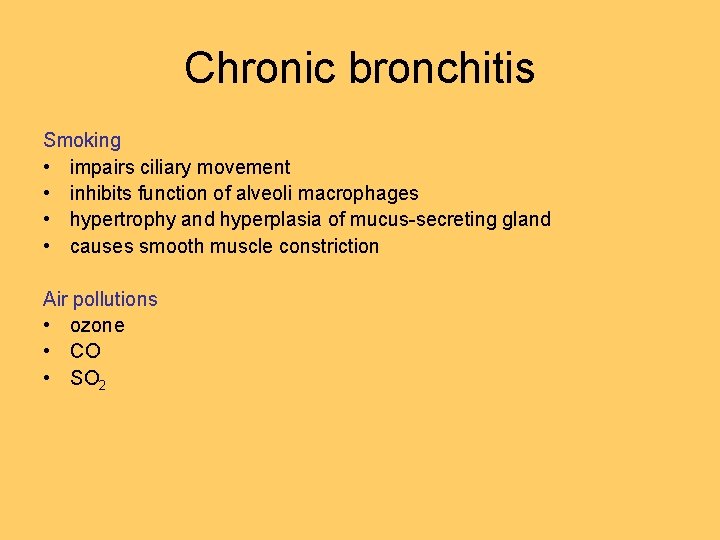 Chronic bronchitis Smoking • impairs ciliary movement • inhibits function of alveoli macrophages • Chronic bronchitis Smoking • impairs ciliary movement • inhibits function of alveoli macrophages •