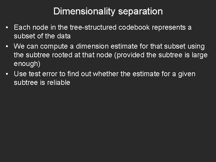 Dimensionality separation • Each node in the tree-structured codebook represents a subset of the