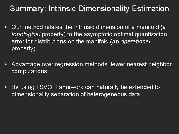 Summary: Intrinsic Dimensionality Estimation • Our method relates the intrinsic dimension of a manifold