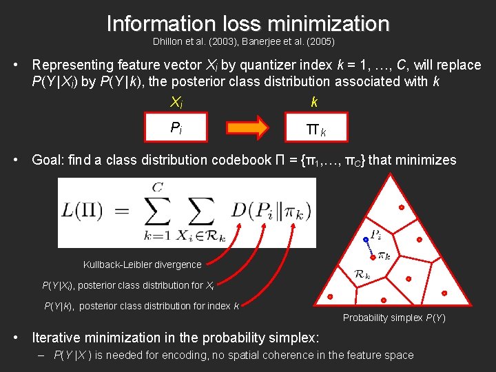 Information loss minimization Dhillon et al. (2003), Banerjee et al. (2005) • Representing feature