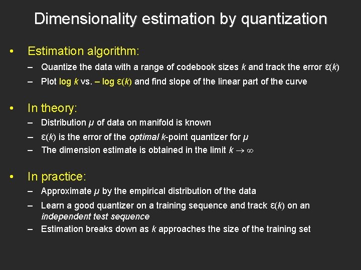Dimensionality estimation by quantization • Estimation algorithm: – Quantize the data with a range