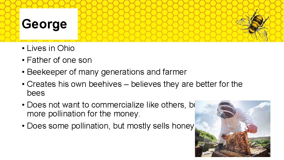 George • Lives in Ohio • Father of one son • Beekeeper of many