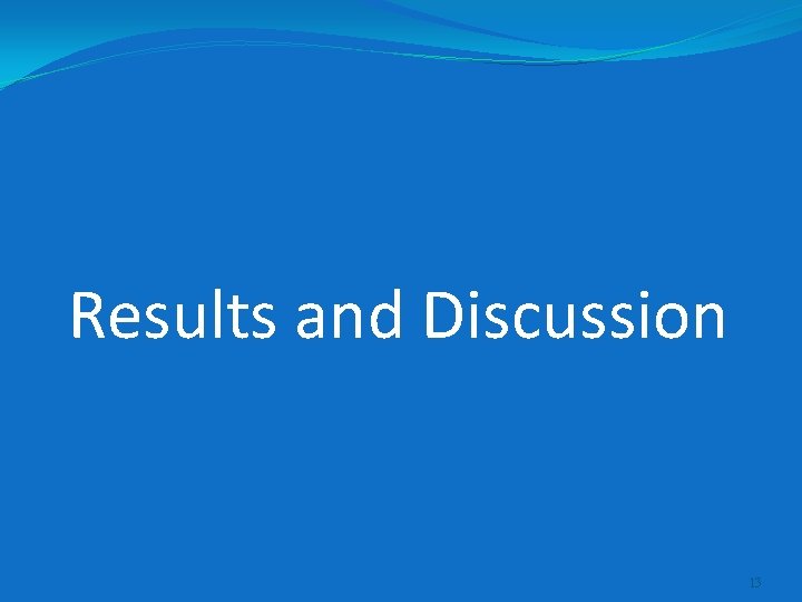 Results and Discussion 13 