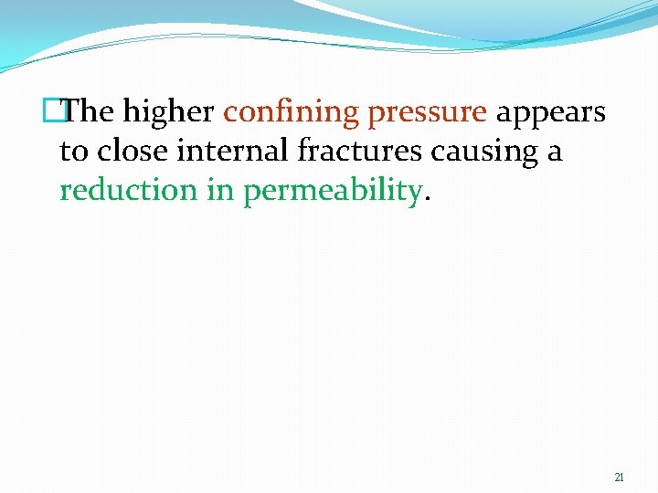 �The higher confining pressure appears to close internal fractures causing a reduction in permeability.