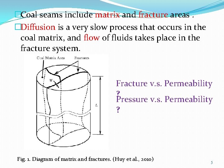 �Coal seams include matrix and fracture areas. �Diffusion is a very slow process that