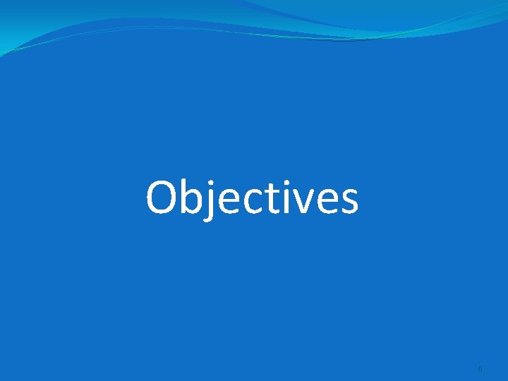 Objectives 6 
