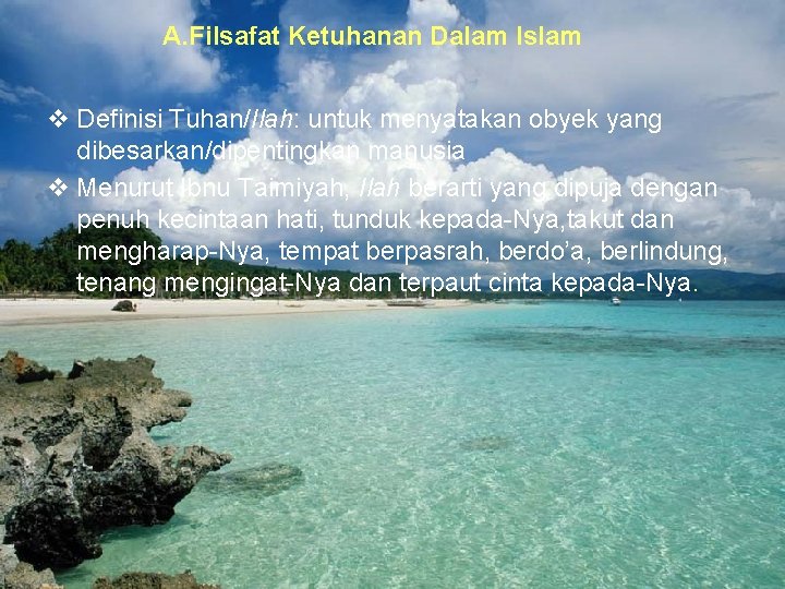 A. Filsafat Ketuhanan Dalam Islam v Definisi Tuhan/Ilah: untuk menyatakan obyek yang dibesarkan/dipentingkan manusia