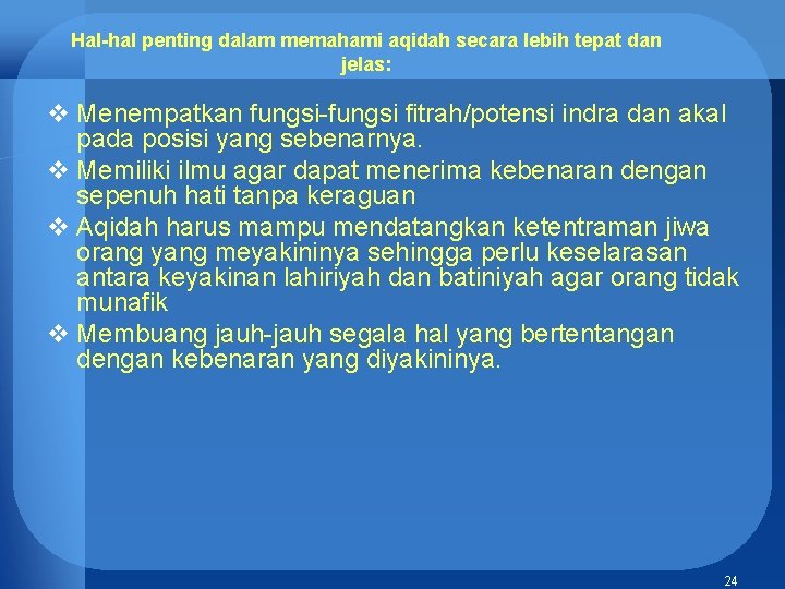 Hal-hal penting dalam memahami aqidah secara lebih tepat dan jelas: v Menempatkan fungsi-fungsi fitrah/potensi