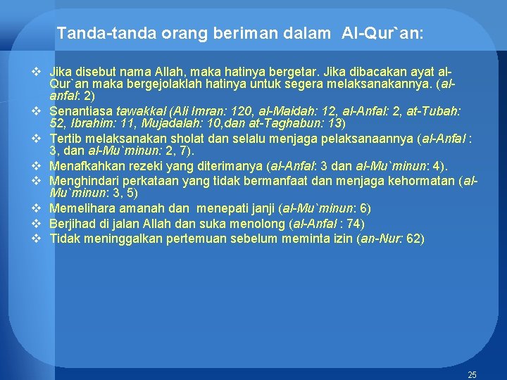 Tanda-tanda orang beriman dalam Al-Qur`an: v Jika disebut nama Allah, maka hatinya bergetar. Jika