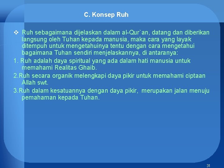 C. Konsep Ruh v Ruh sebagaimana dijelaskan dalam al-Qur`an, datang dan diberikan langsung oleh