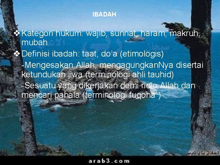 IBADAH v Kategori hukum: wajib, sunnat, haram, makruh, mubah v Definisi ibadah: taat, do’a