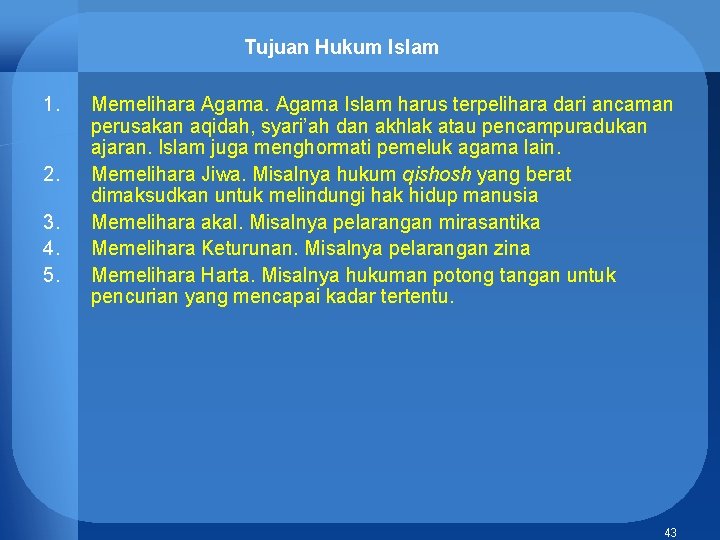 Tujuan Hukum Islam 1. 2. 3. 4. 5. Memelihara Agama Islam harus terpelihara dari